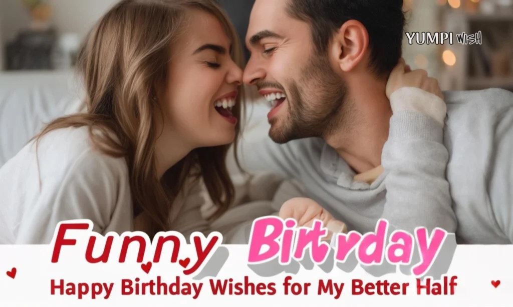 Funny Happy Birthday Wishes for My Better Half