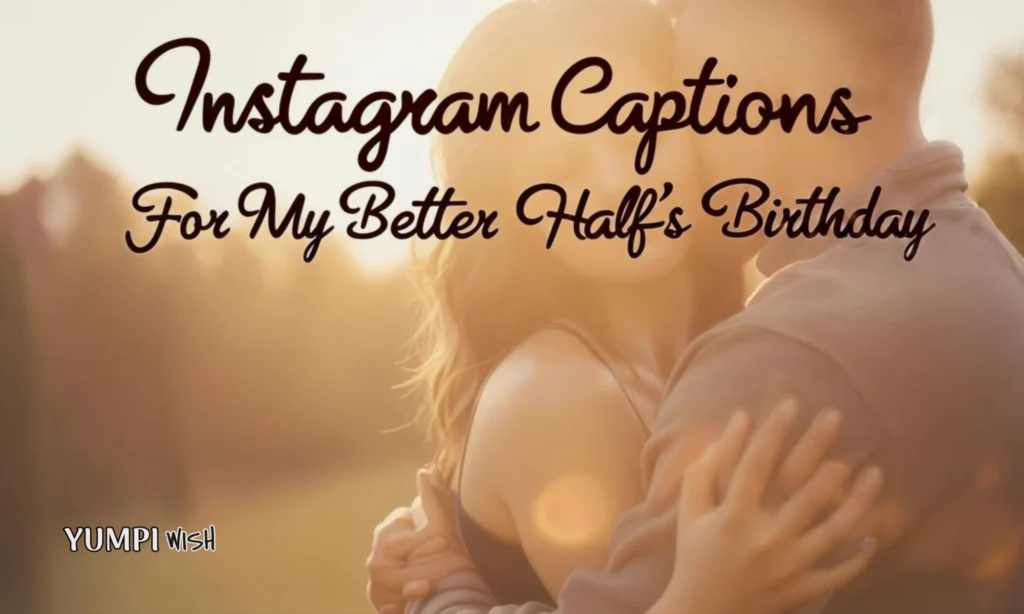 Instagram Captions for My Better Half’s Birthday
