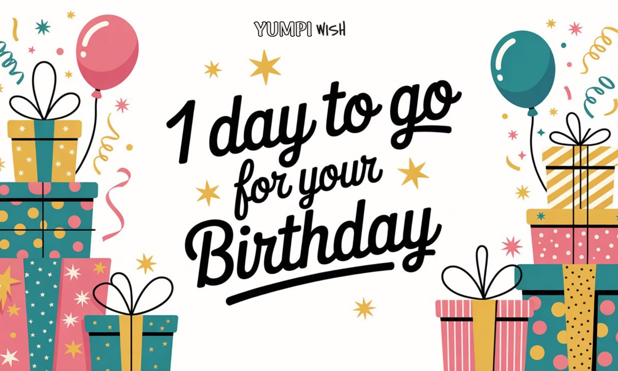 1 Day To Go For Your Birthday