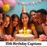 13th Birthday Captions