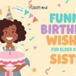 Funny Birthday Wishes for Elder Sister