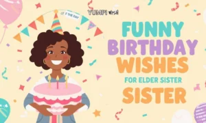 Funny Birthday Wishes for Elder Sister